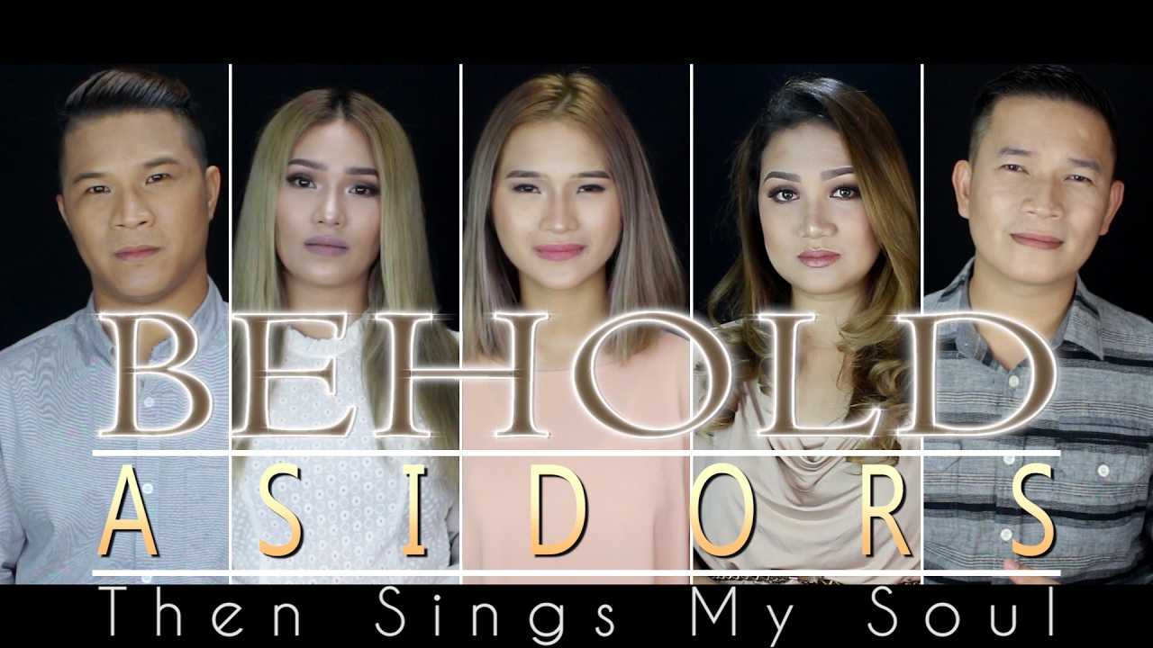 BEHOLD (Then Sings My Soul) - The AsidorS | 2017 Cover