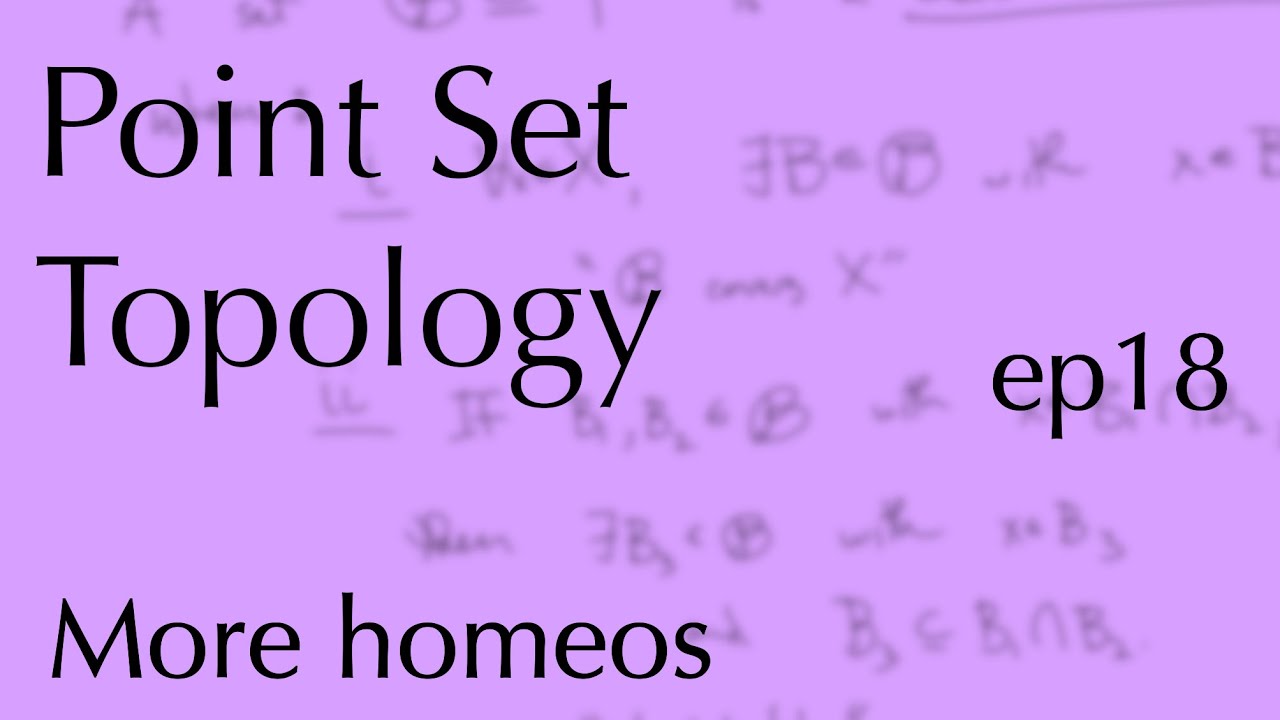 Topology ep18: More homeomorphisms (Mar 8, 2023)