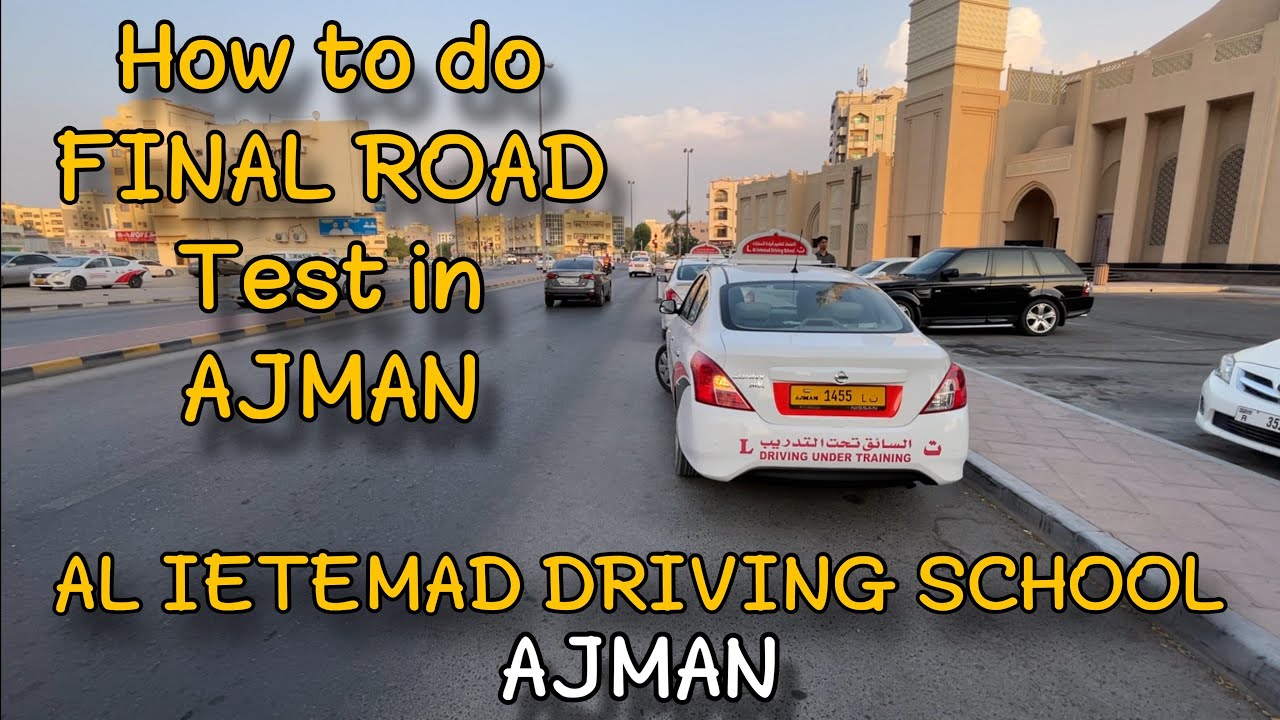 How to do FINAL ROAD Test in AJMAN (Part 1)