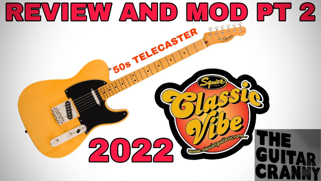 Squier Classic Vibe 50s Telecaster Review & Mod Pt 2