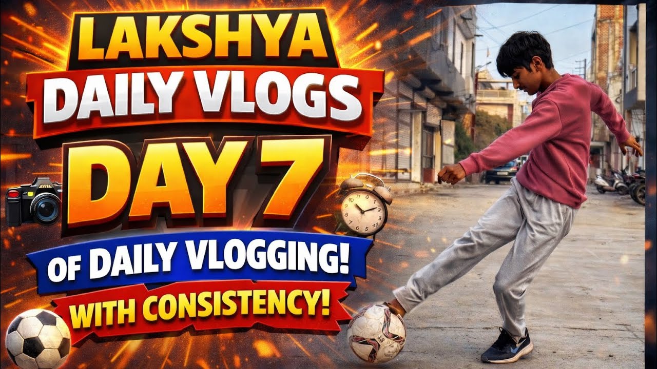 Daily Vlog Day 7 | Consistency Challenge Continues 💪 | Lakshya Daily Vlogs