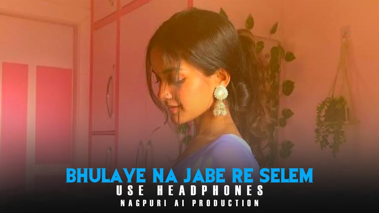 Bhulaye Na Jabe Re Selem | Nagpuri Ai Song | New Nagpuri Sad Love Song 2026 | #nagpurisong 
