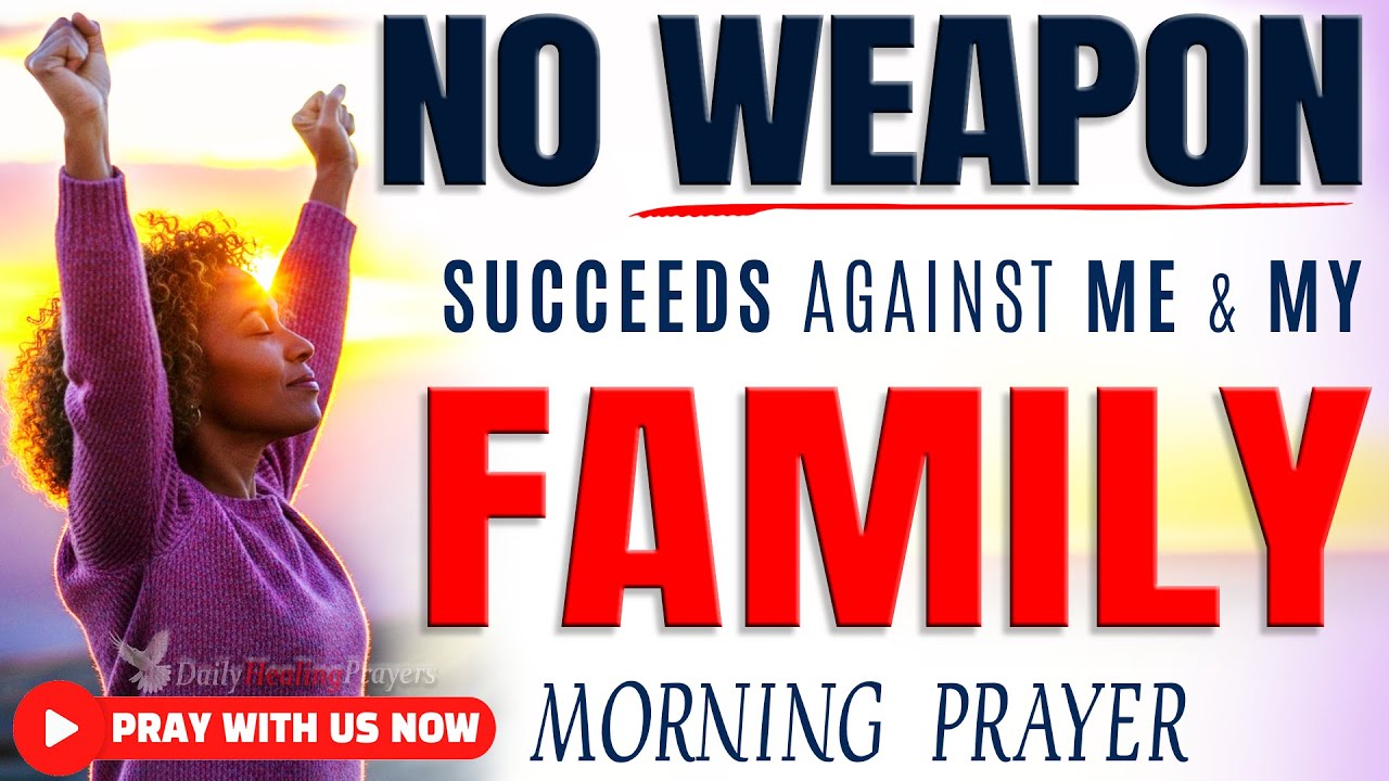STAND FIRM: No Weapon Formed Against Me Shall Prosper | Morning Prayer of Protection and Victory