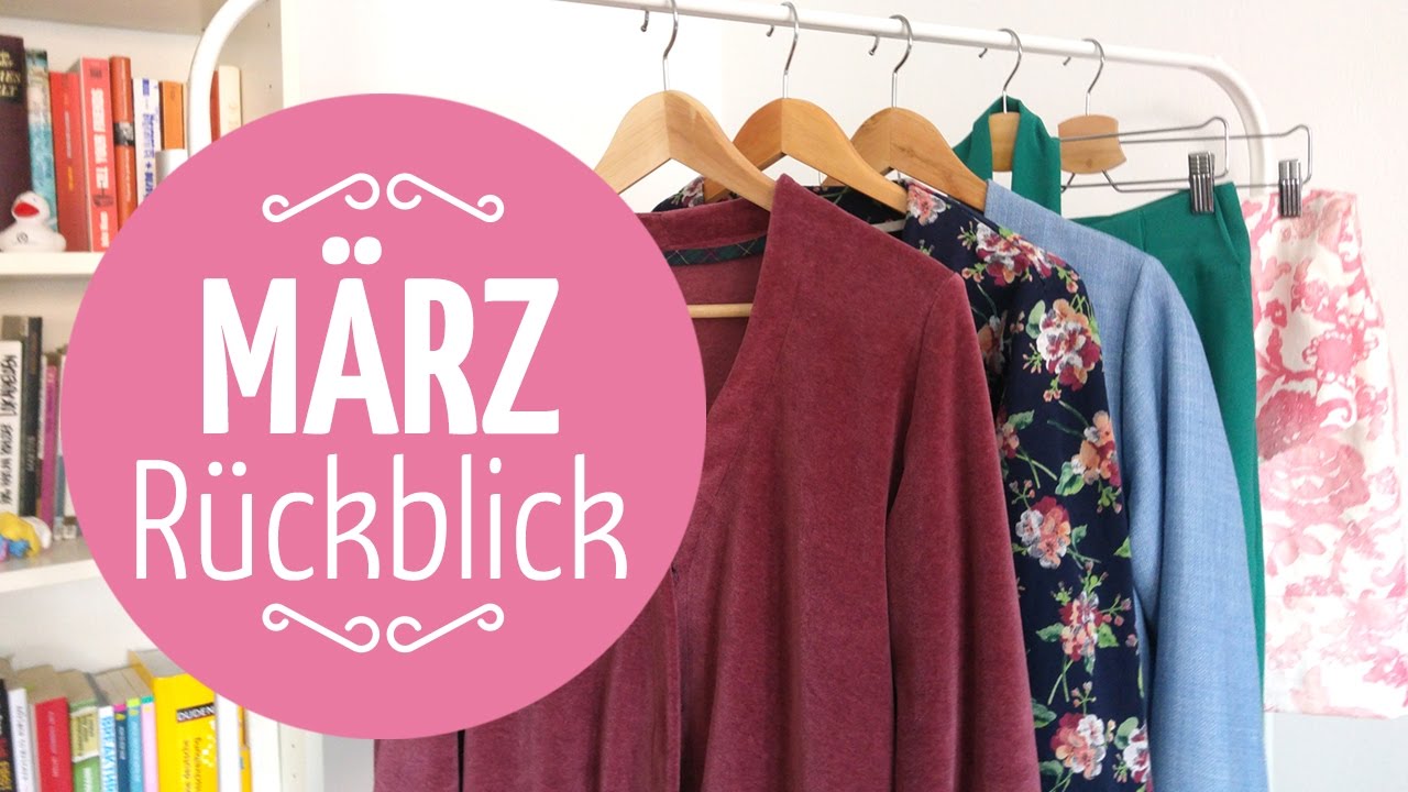 März-Rückblick // Was ich genäht, angezogen und gelernt habe #selbstgenähtermärz