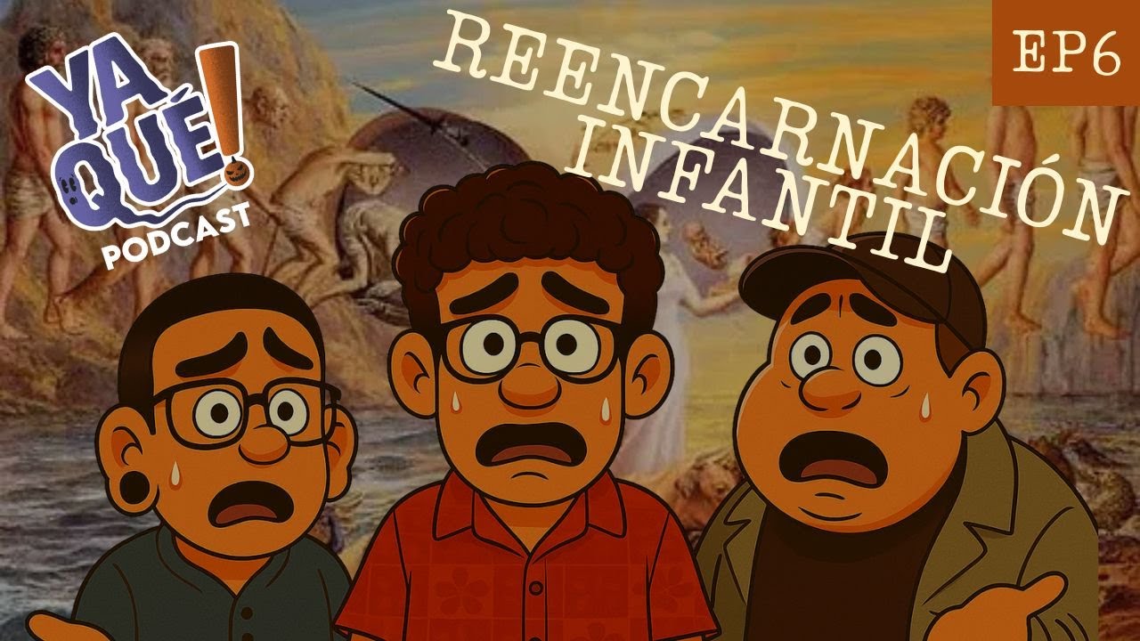 Ya Que Podcast Cap 6 | Reencarnación infantil y el nuevo bebé de Carranza