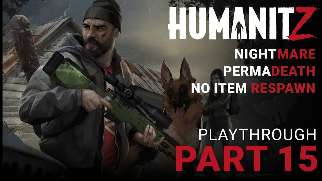 HumanitZ - Part 15 (Nightmare, Permadeath, No loot Respawn) - New Katana, Van & Warehouse goodies.