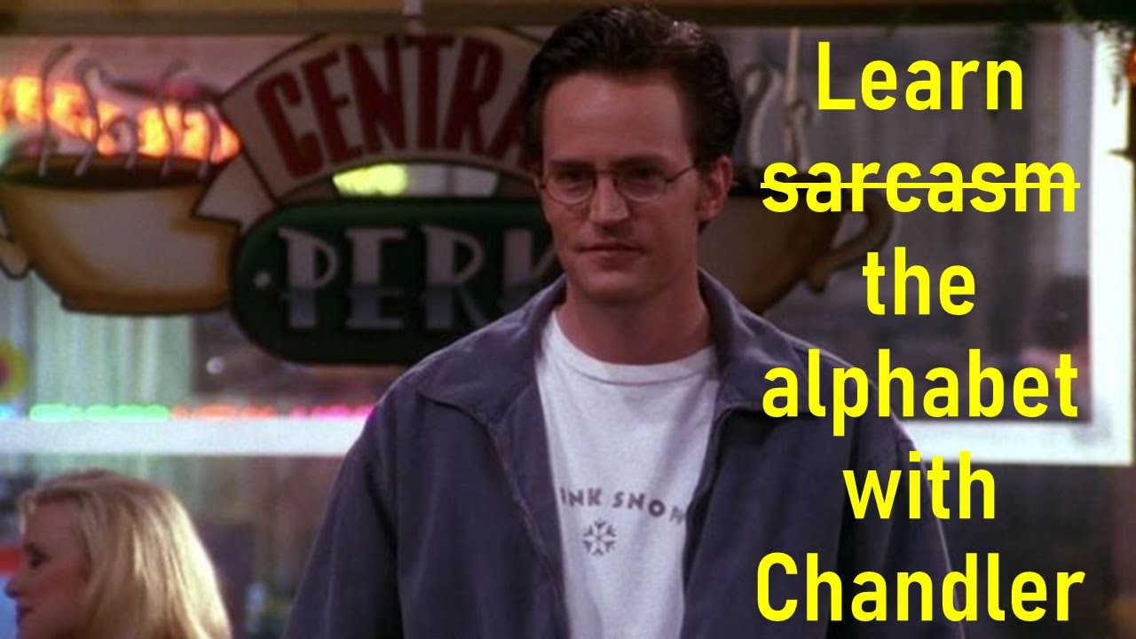 Learn the alphabet with Chandler Bing | Friends