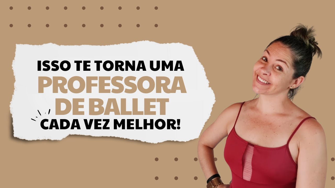O que uma professora de Ballet deve saber? - #metodotbd