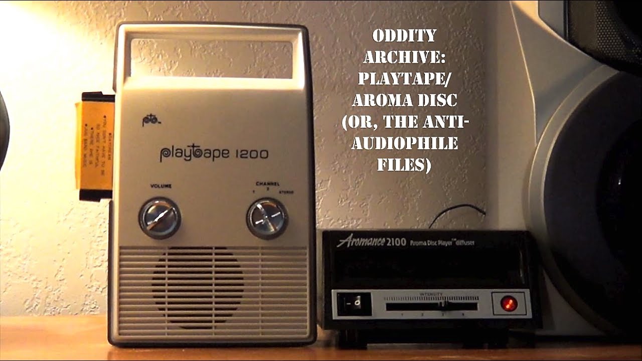 Oddity Archive: Episode 132 &ndash; Playtape & Aroma Disc (or, The Anti-Audiophile Files)