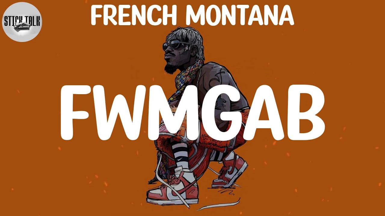 French Montana - FWMGAB (Lyric Video)