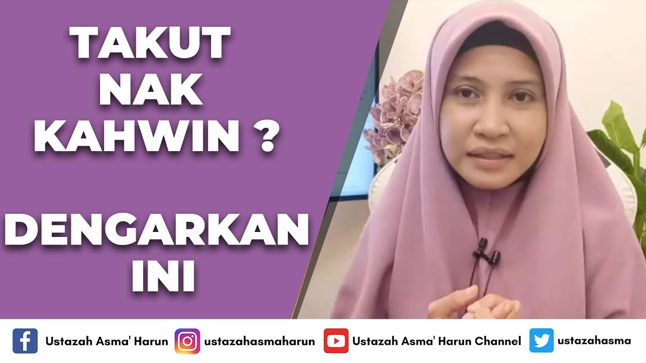 TAKUT NAK KAHWIN ? DENGARKAN INI | USTAZAH ASMA' HARUN 2021