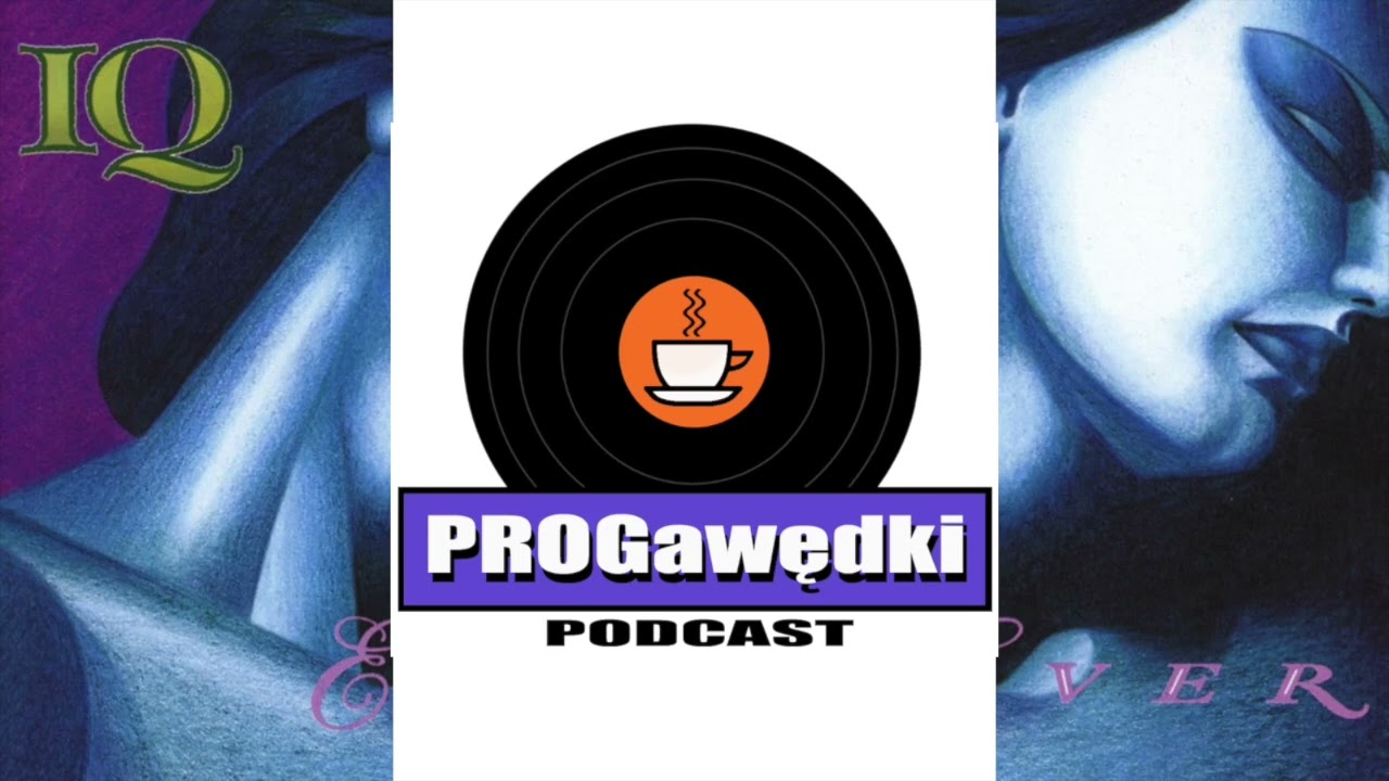 PROGawędki Odc. 27: IQ - Ever