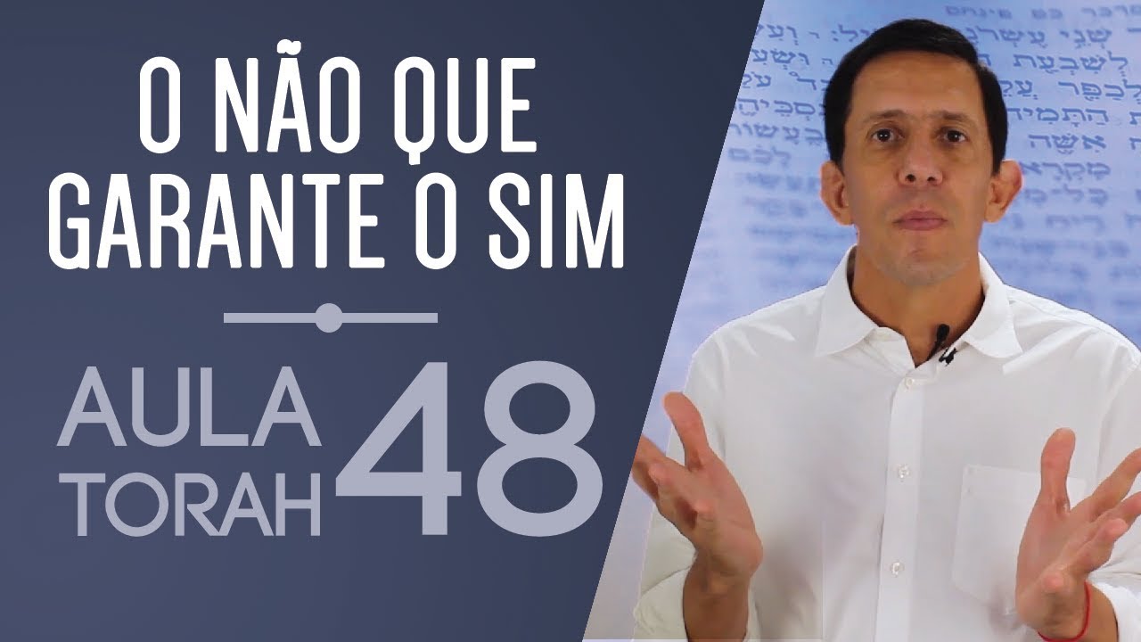 Aula de Torah 48 | Aprender a dizer NÃO é de suma importância no caminho da liberdade interior