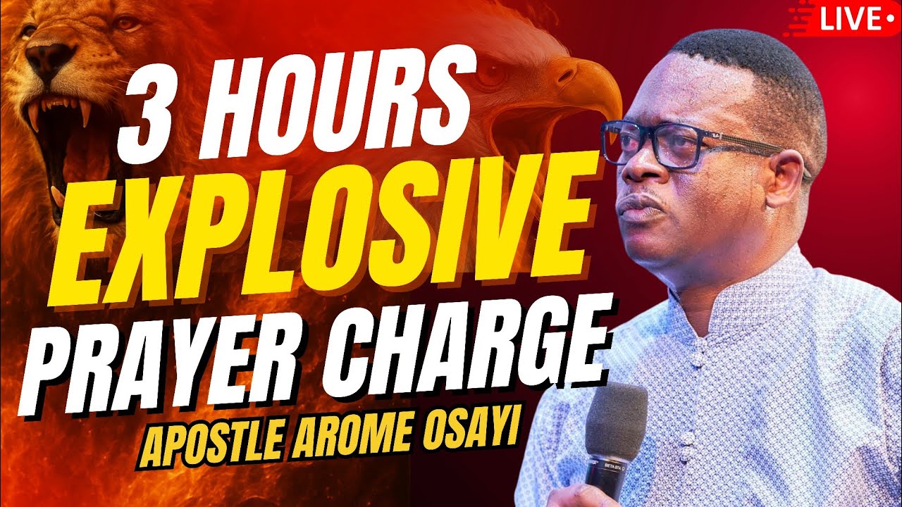 3 HOURS EXPLOSIVE PRAYER CHARGE || APOSTLE AROME OSAYI 