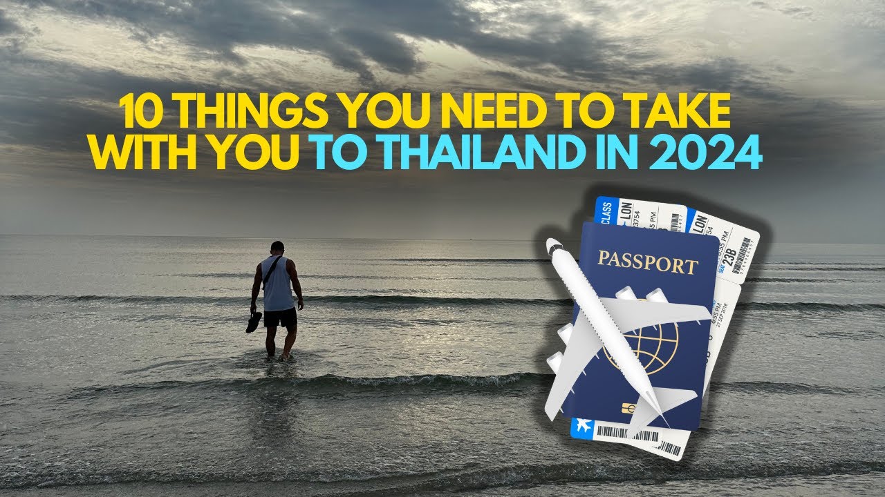 10 THINGS YOU MUST TAKE TO THAILAND IN 2025