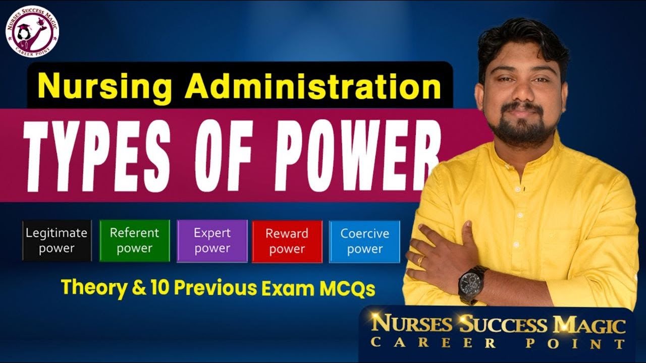 TYPES OF POWER II NURSING ADMINISTRATION II Complete Theory & 10 Previous exam MCQs Discussion.