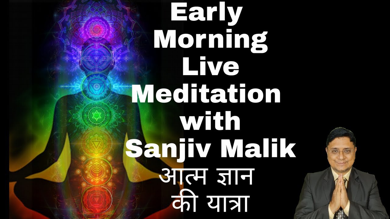 Live Meditation with Sanjiv Malik at 4:30 AM, आत्म ज्ञान की यात्रा Day 3