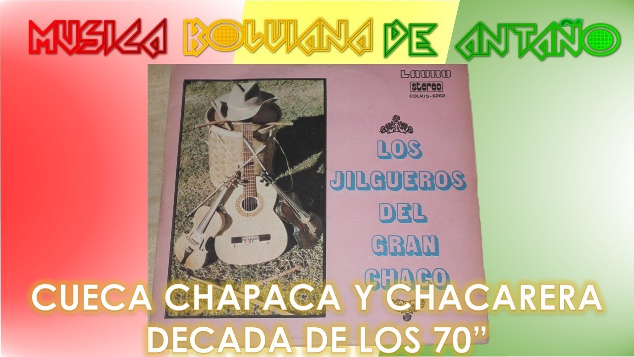 CUECA CHAPACA Y CHACARERA🎶Grupo (LOS JILGUEROS DEL GRAN CHACO)*🎶Música Boliviana de Antaño🎶 Folclore