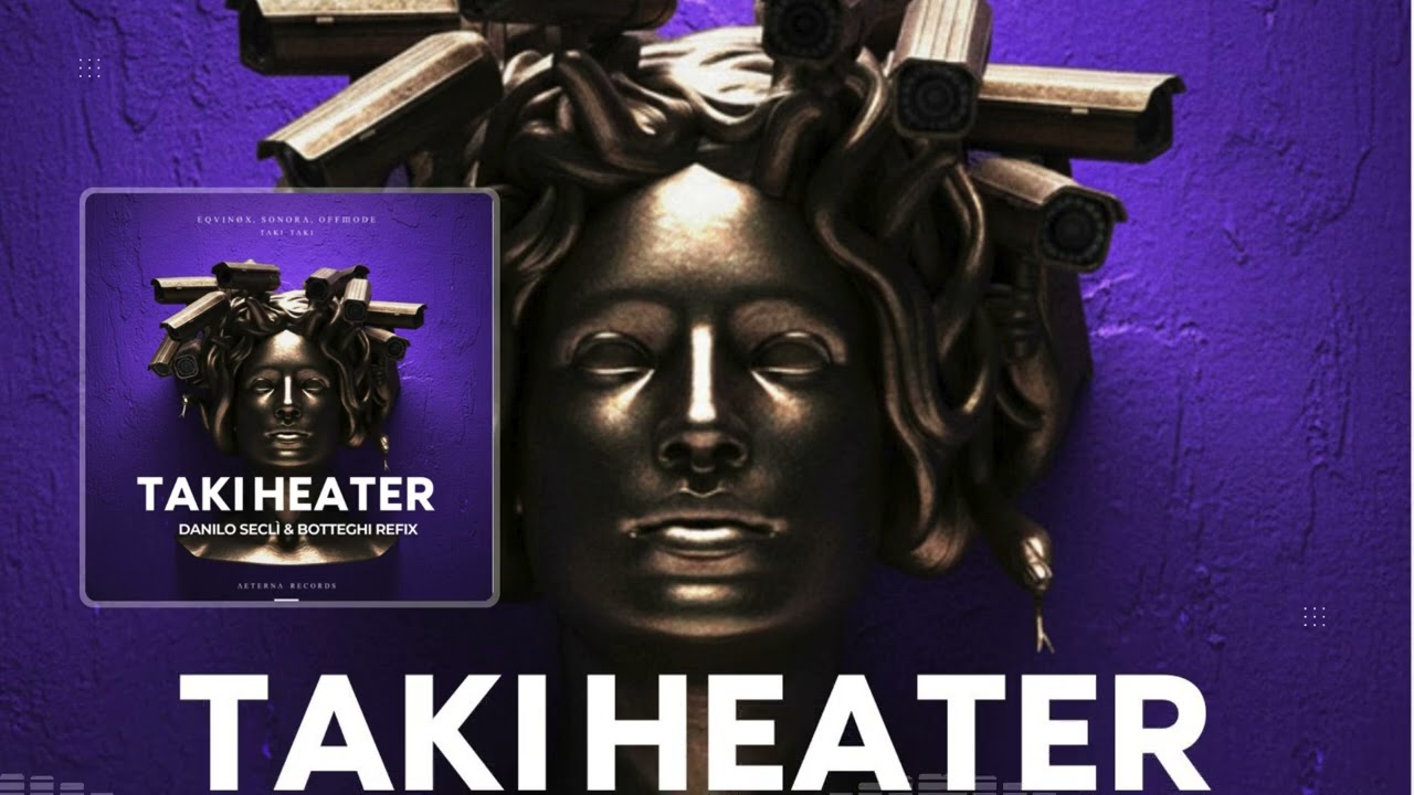 EQUIN&Oslash;X, SONORA, OFFMODE -Taki Heater (Danilo Secl&igrave; & Botteghi x Funk D Refix)