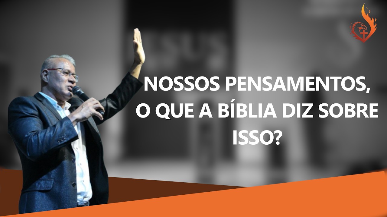 NOSSOS PENSAMENTOS — O QUE A BÍBLIA DIZ SOBRE ISSO? - Igreja VPI