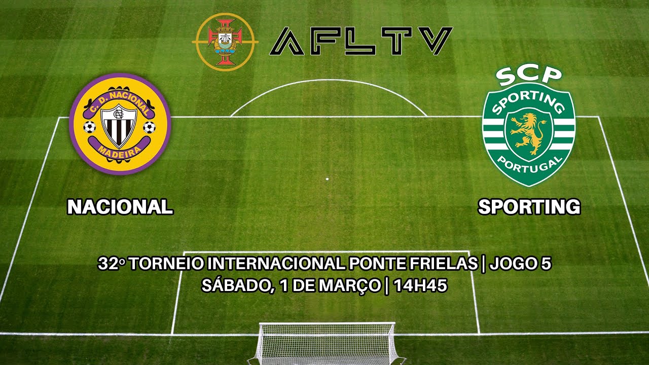 Nacional x Sporting - 32º Torneio Internacional Ponte Frielas | Jogo 5