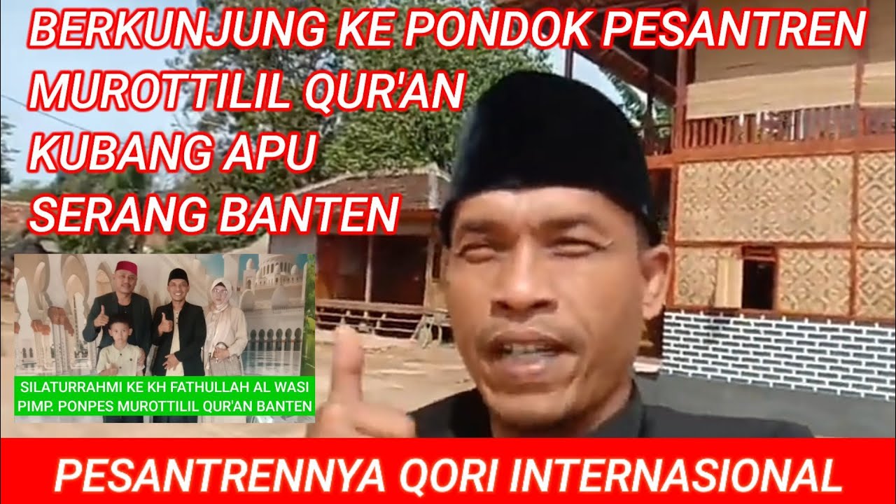PONPES MUROTTILIL QUR'AN Pimp. KH. FATHULLAH AL WASI' SERANG BANTEN @kangabanbaechannel5884
