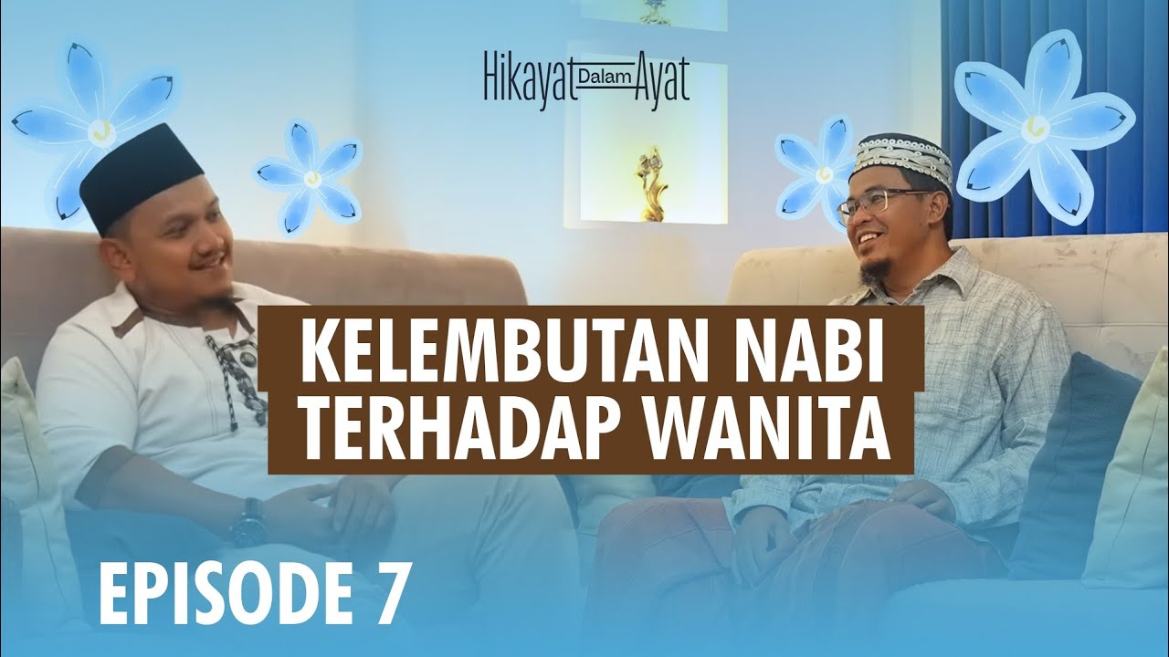 SIAPA YANG LEBIH LEMBUT TERHADAP WANITA SELAIN RASUL? | Hikayat Dalam Ayat Episode 7