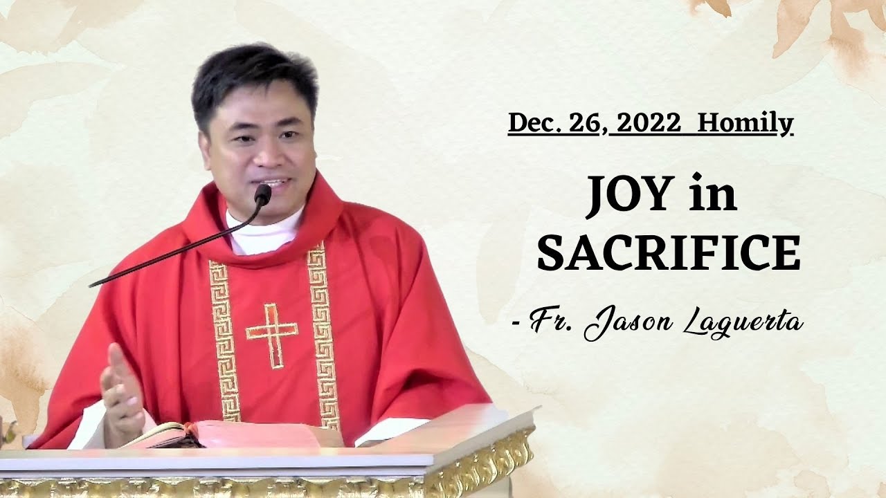 JOY IN SACRIFICE -  Homily by Fr. Jason Laguerta on Christmas Day (Dec. 26, 2022)