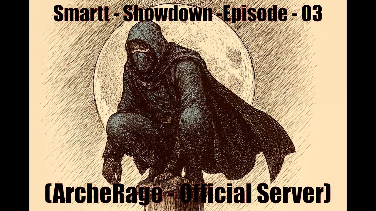 Smartt - Showdown -Episode - 03 - (ArcheRage - Official Server)