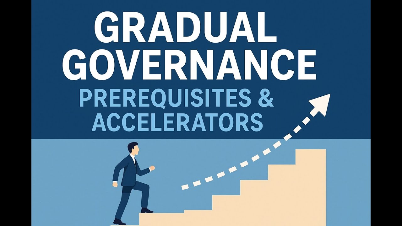 4 - Gradual Governance - Prerequisites & Accelerators