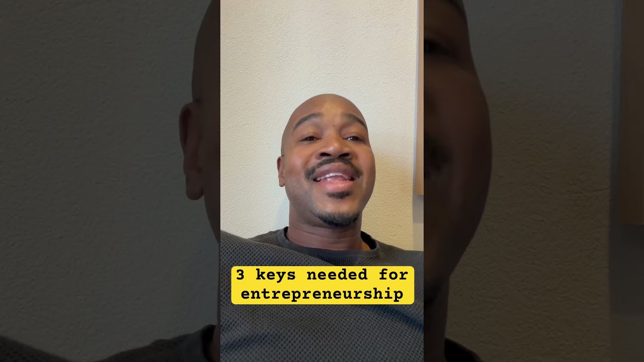 3 keys needed for entrepreneurship 