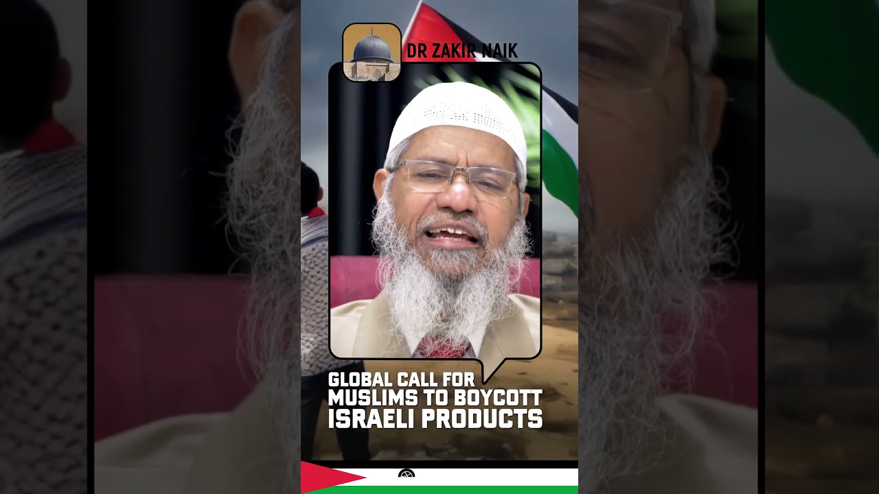 Global Muslim Call to Boycott Israeli Products | Dr Zakir Naik&rsquo;s Powerful Message