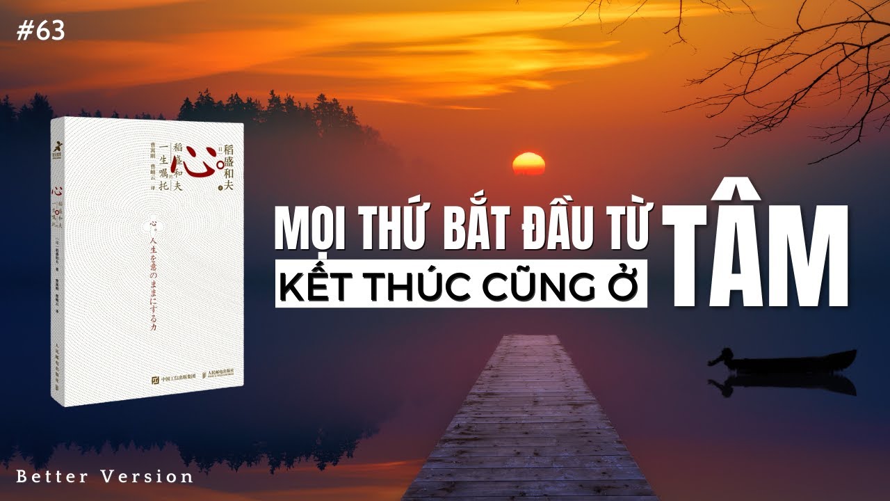 Tâm: Sức mạnh khiến cuộc đời như mong muốn | Cuốn sách cuối cùng của ông hoàng kinh doanh Nhật Bản