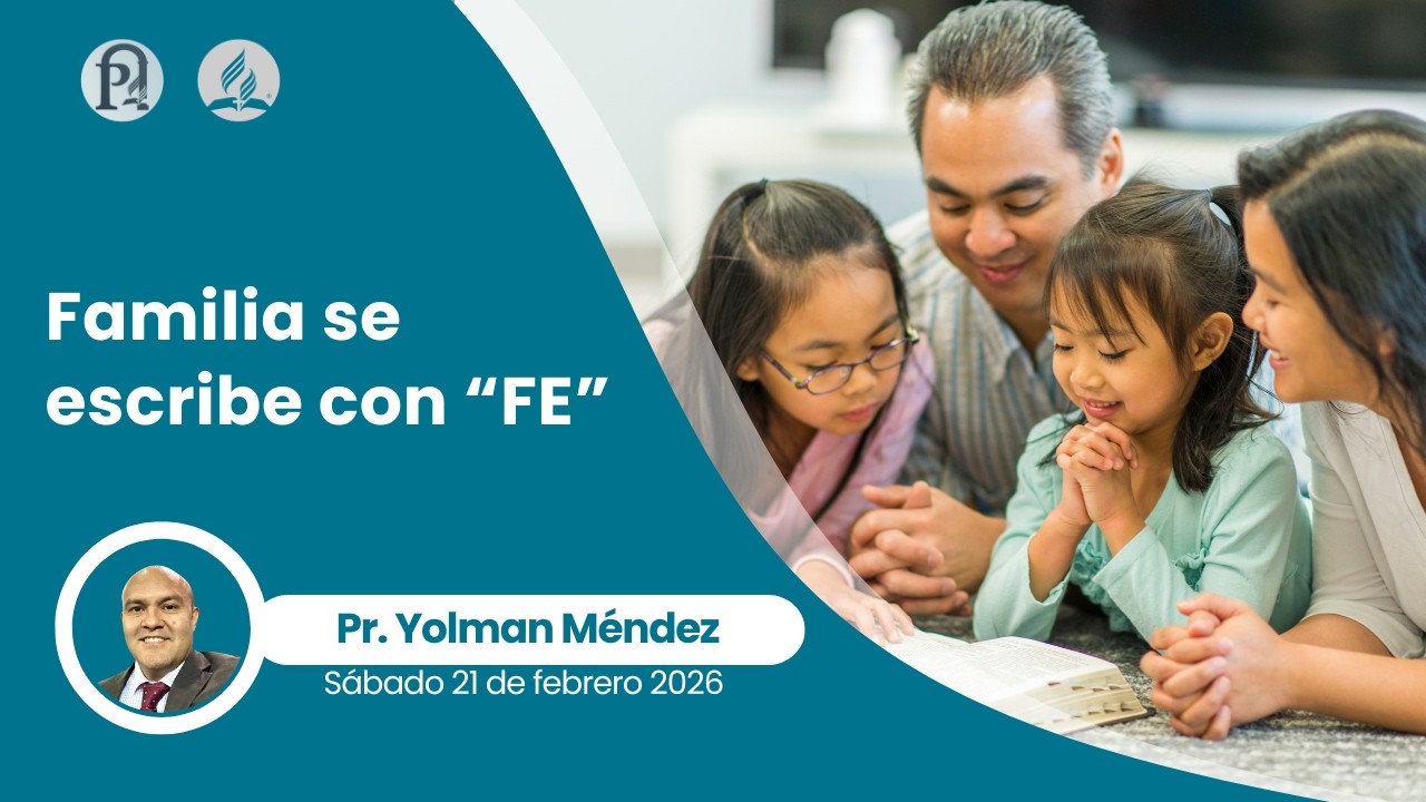 Escuela Sabática & Culto Divino|21 de febrero 2026|Familia se escribe con 