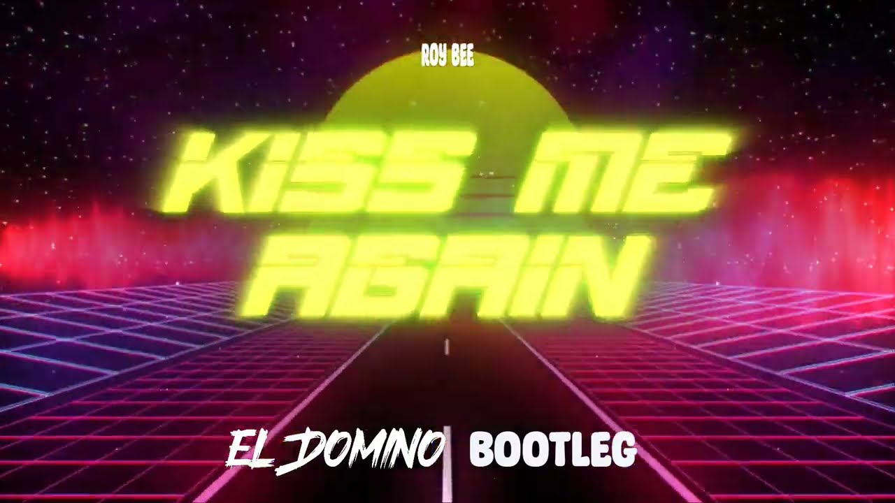 ROY BEE - Kiss Me Again(El Domino Bootleg)
