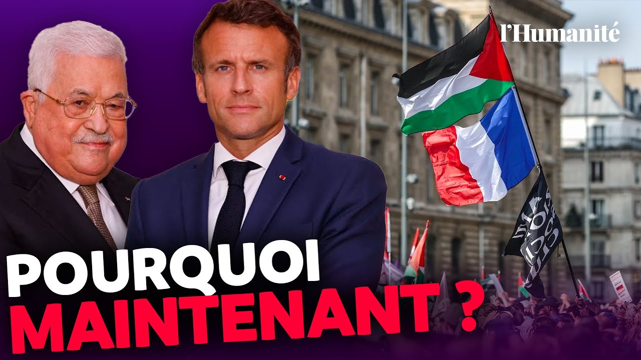 Pourquoi la France reconnaît enfin la Palestine ?