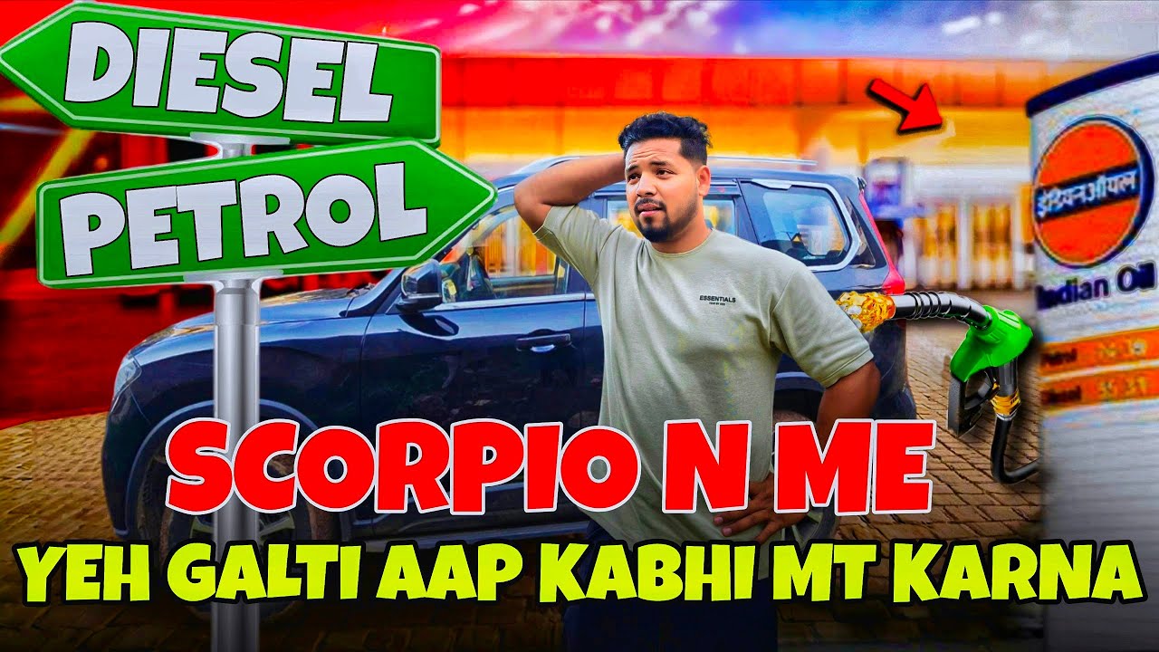 Scorpio N & Yeh galti aap kabhi mat karna [ petrol ya diesel ] ⛽️ Mujse to bohut badi galti ho gai 😔