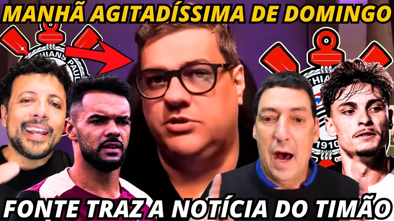 🚨AGITOU NESTA MANHÃ DE DOMINGO! INFORMAÇÃO MUITO IMPORTANTE CHEGOU! SAMIR E NOTÍCIAS DO CORINGÃO