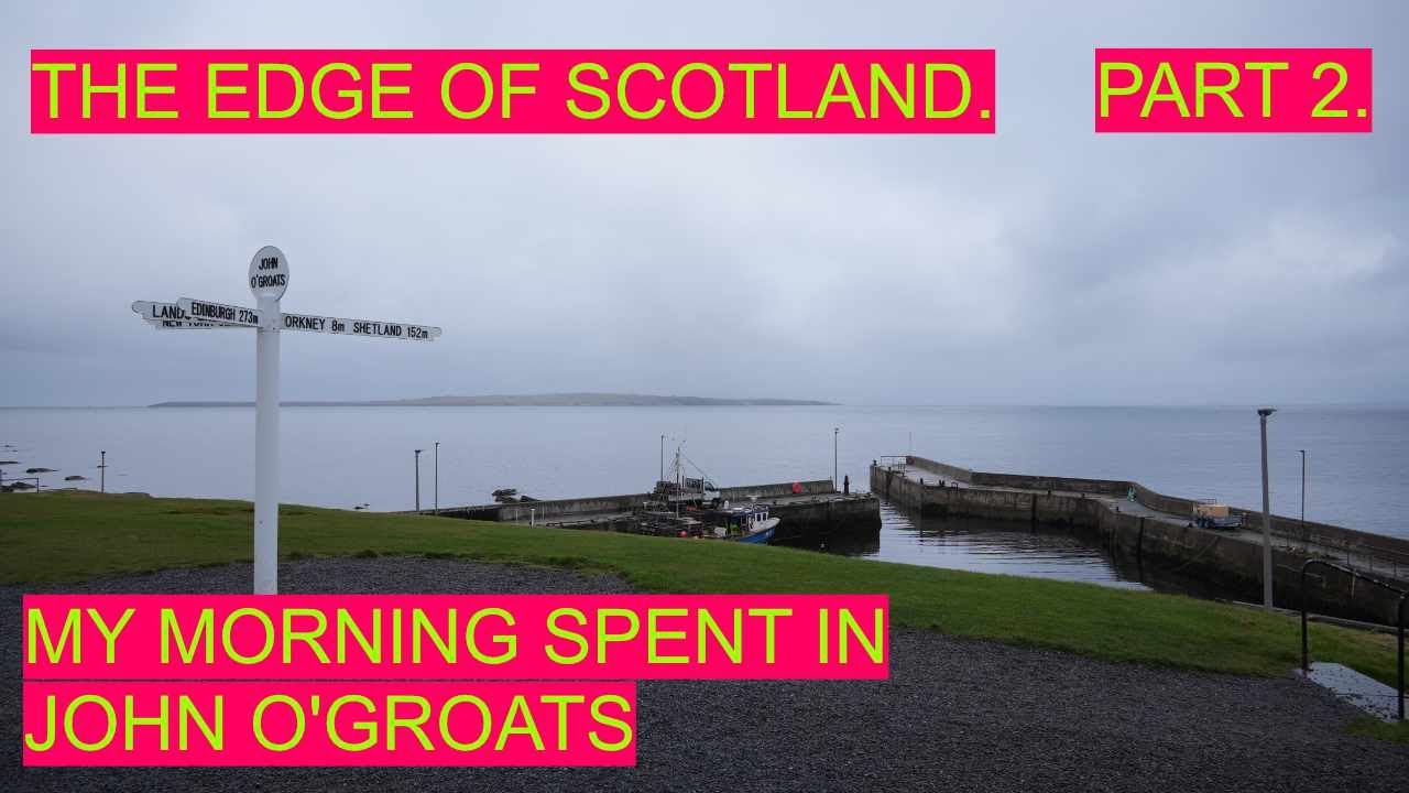 Exploring John o’ Groats – Morning at the Edge of Scotland!