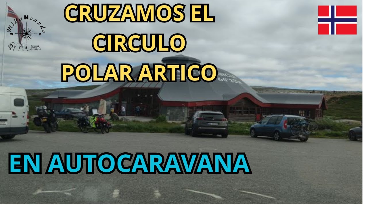 🇳🇴 #14 CIRCULO POLAR ARTICO | NORUEGA EN AUTOCARAVANA by MILLANEANDO 🚐