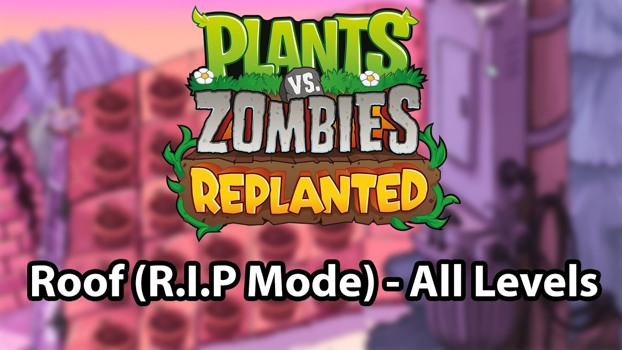 Plants Vs Zombies: Replanted | Roof (R.I.P Mode) - All Levels