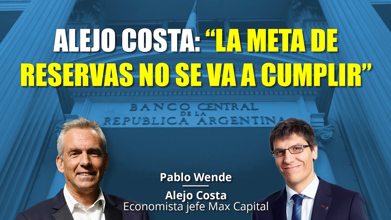 Pablo Wende entrevista Alejo Costa (Max Capital): “La meta de reservas no se va a cumplir”
