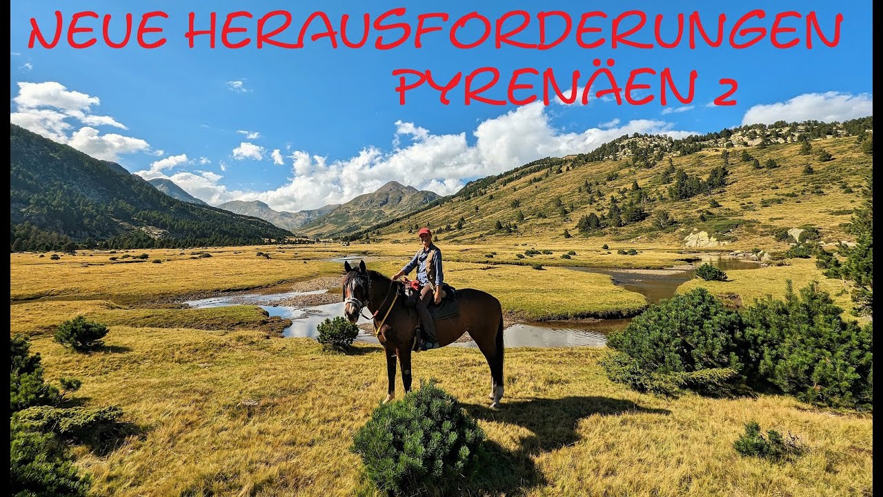 Neue Herausforderungen Pyrenäen 2.Teil | Wanderreiten |Wanderitt Doku