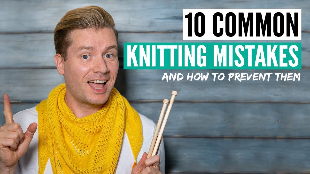 10 common knitting mistakes (you might not realize you are making) & how to prevent them