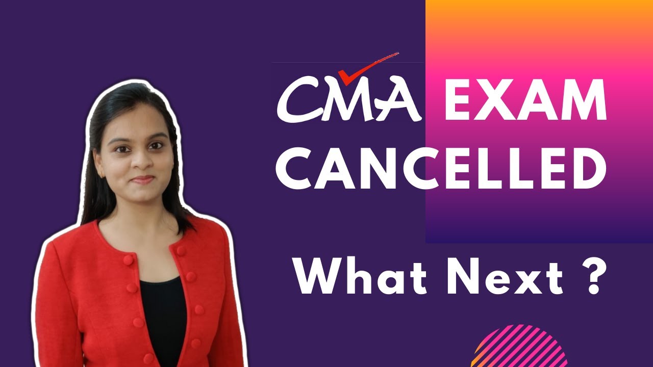 CMA Exam Cancelled ! What Next ?