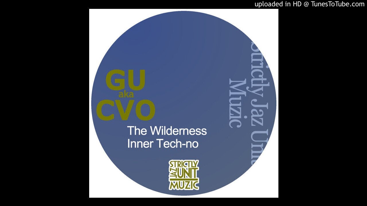 GU aka CVO - The Wilderness [Strictly Jaz Unit - SJU12R01]