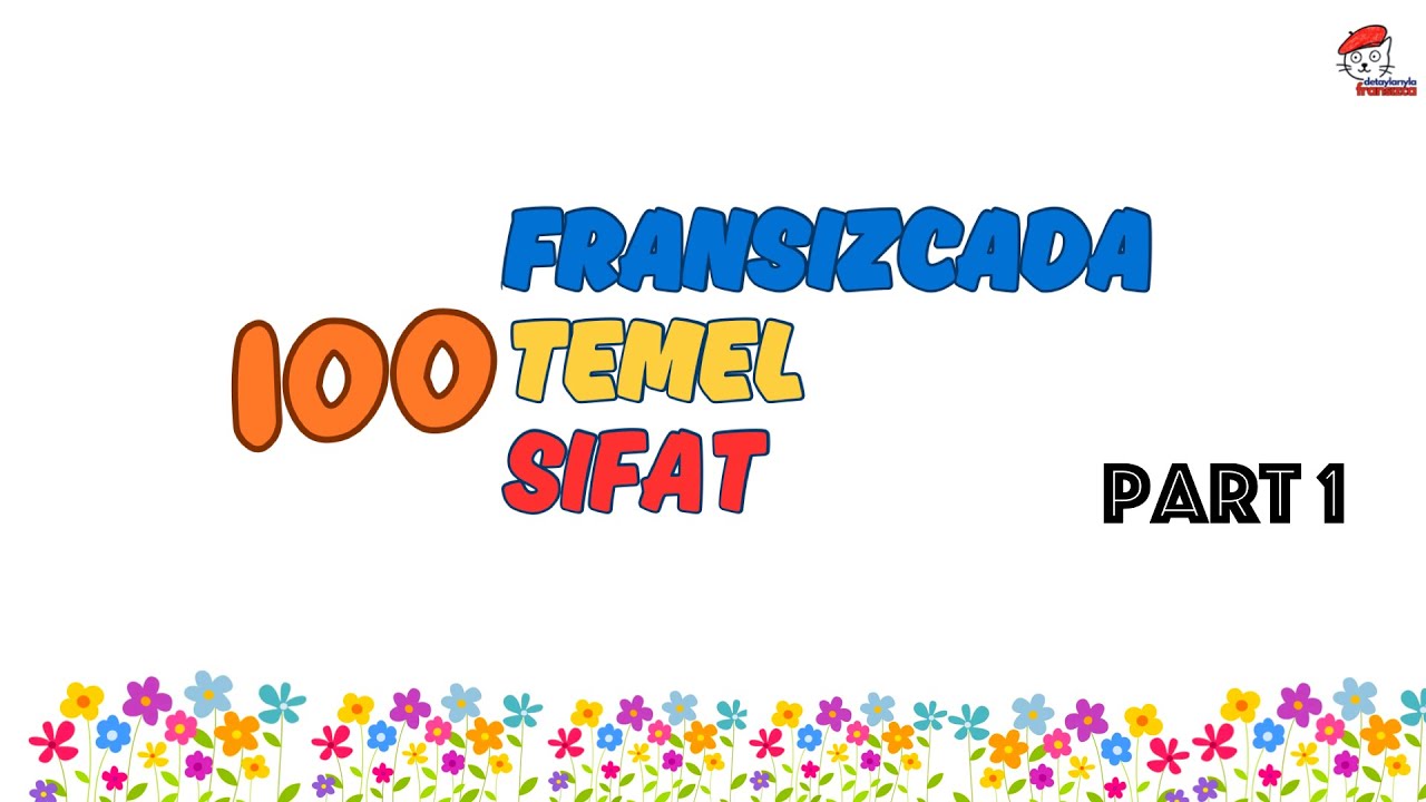 Fransızcada Bilmeniz Gereken 100 Sıfat | Özet Açıklamalar ve Örnekler - Part 1