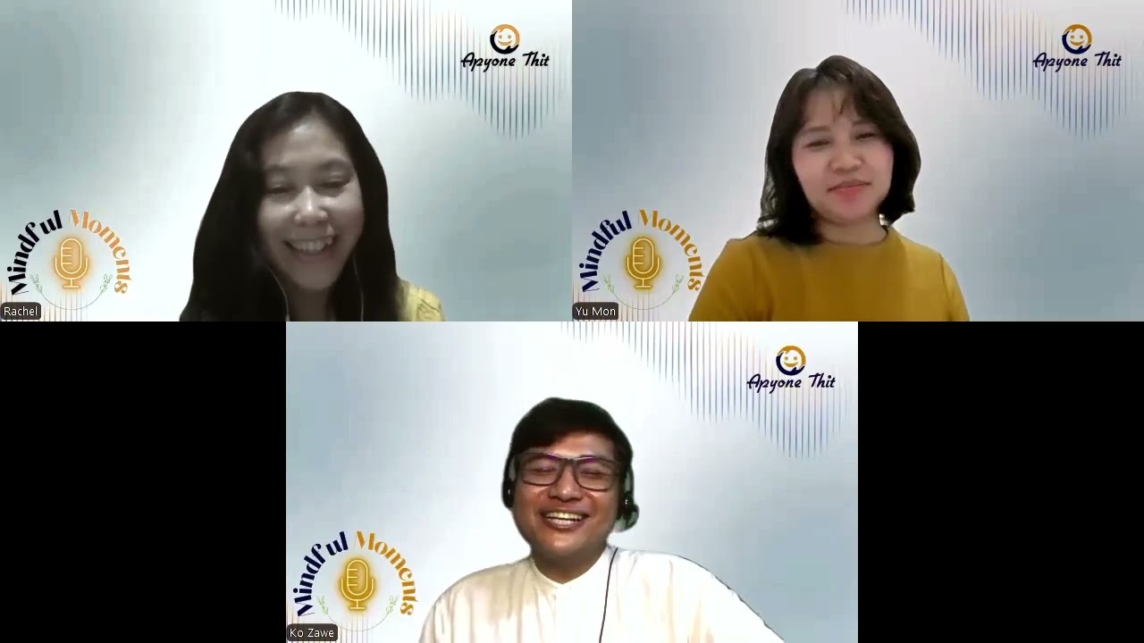 Mindful Moments with Apyone Thit - Ep 1 - လူ့အဖွဲ့အစည်း၏ စိတ်ကျန်းမာရေးအပေါ်ပံ့ပိုးပေးမှု အခန်းကဏ္ဍ