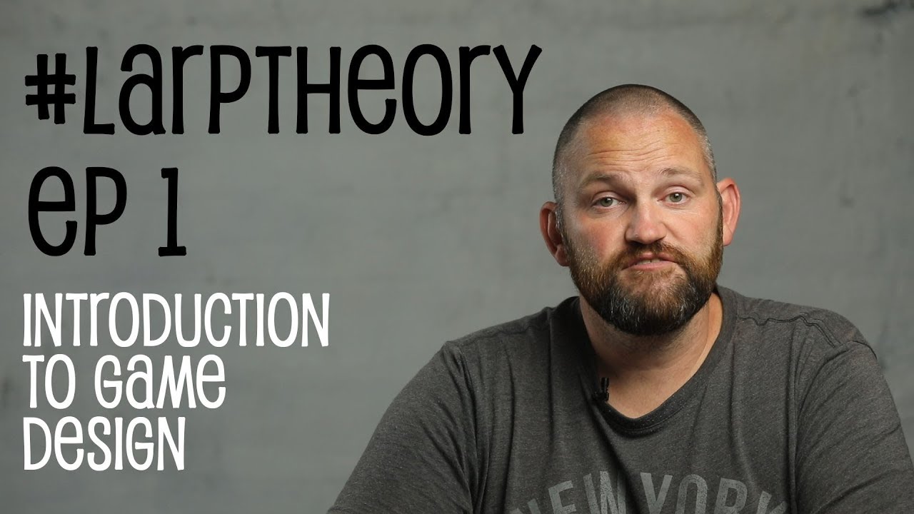 #LARPtheory Ep 1 - Introduction to LARP design