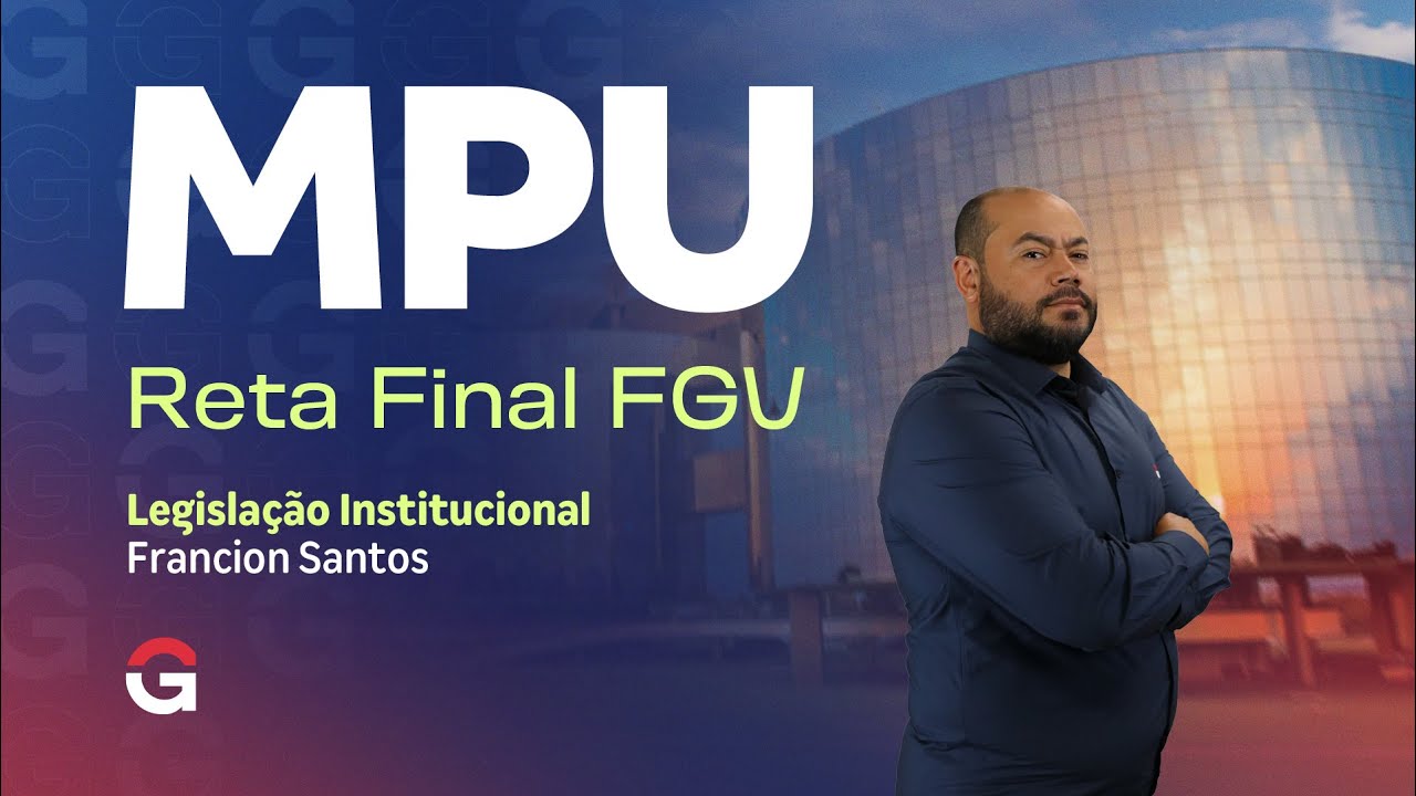 Concurso MPU | Reta Final FGV | Legislação Institucional